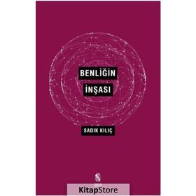 BENLİĞİN İNŞASI - SADIK KILIÇ
