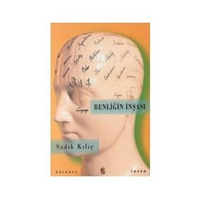 BENLİĞİN İNŞASI - SADIK KILIÇ