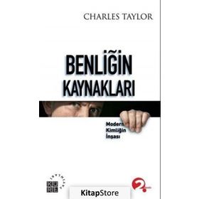 Benliğin Kaynakları - Charles Taylor