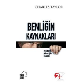 Benliğin Kaynakları - Charles Taylor