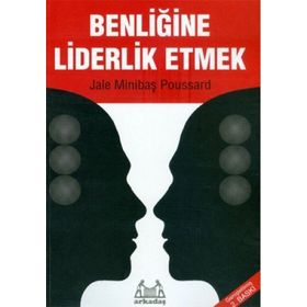 BENLİĞİNE LIDERLIK ETMEK - JALE MİNİBAŞ POUSSARD