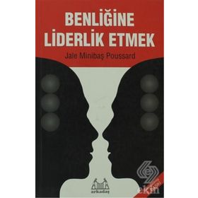 BENLİĞİNE LIDERLIK ETMEK - JALE MİNİBAŞ POUSSARD
