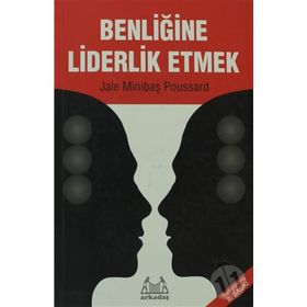 BENLİĞİNE LIDERLIK ETMEK - JALE MİNİBAŞ POUSSARD