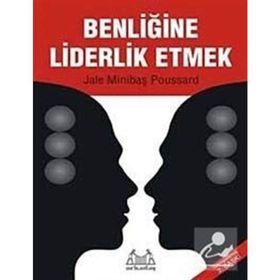 BENLİĞİNE LIDERLIK ETMEK - JALE MİNİBAŞ POUSSARD