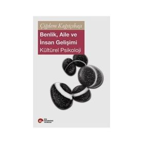 Benlik, Aile ve İnsan Gelişimi - Çiğdem Kağıtçıbaşı