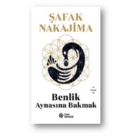 Benlik - Aynasına Bakmak - Şafak Nakajima