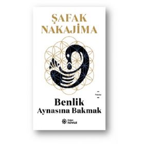 Benlik - Aynasına Bakmak - Şafak Nakajima