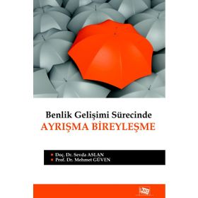 Benlik Gelişimi Sürecinde Ayrışma Bireyleşme - Sevda Aslan Mehmet Ergüven