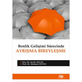 Benlik Gelişimi Sürecinde Ayrışma Bireyleşme - Sevda Aslan Mehmet Ergüven