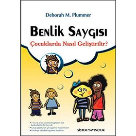 BENLIK SAYGISI ÇOCUKLARDA NASIL GELİŞTİRİLİR? - DEBORAH M. PLUMMER