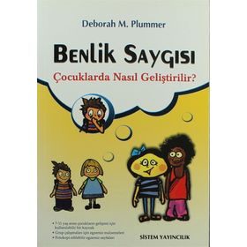 BENLIK SAYGISI ÇOCUKLARDA NASIL GELİŞTİRİLİR? - DEBORAH M. PLUMMER