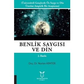 BENLIK SAYGISI VE DIN ÜNIVERSITELI GENÇLERDE ÖZ SAYGI VE DIN ÜZERINE BIR ARAŞTIRMA - NURTEN KIMTER