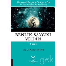 BENLIK SAYGISI VE DIN ÜNIVERSITELI GENÇLERDE ÖZ SAYGI VE DIN ÜZERINE BIR ARAŞTIRMA - NURTEN KIMTER