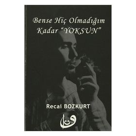 Bense Hiç Olmadığım Kadar Yoksun - Recai Bozkurt