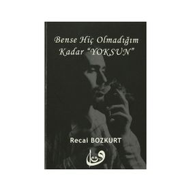 Bense Hiç Olmadığım Kadar Yoksun - Recai Bozkurt