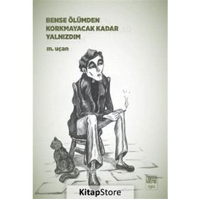 Bense Ölümden Korkmayacak Kadar Yalnızdım - Mehmet Uçan
