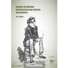 Bense Ölümden Korkmayacak Kadar Yalnızdım - Mehmet Uçan