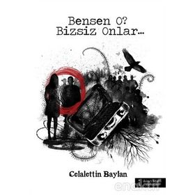 Bensen O? Bizsiz Onlar... - Celalettin Baylan