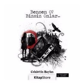 Bensen O? Bizsiz Onlar... - Celalettin Baylan