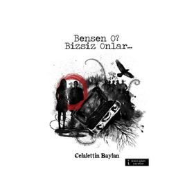 Bensen O? Bizsiz Onlar... - Celalettin Baylan