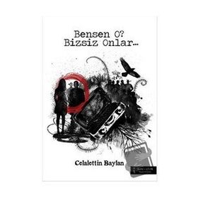 Bensen O? Bizsiz Onlar... - Celalettin Baylan
