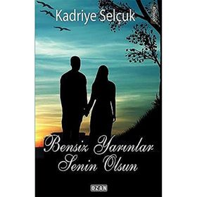Bensiz Yarınlar Senin Olsun - Kadriye Selçuk