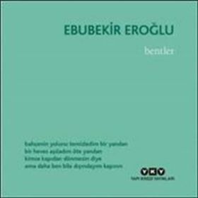 Bentler - Ebubekir Eroğlu
