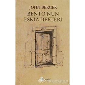 BENTONUN ESKIZ DEFTERI - JOHN BERGER