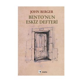 BENTONUN ESKIZ DEFTERI - JOHN BERGER