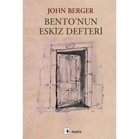 BENTONUN ESKIZ DEFTERI - JOHN BERGER