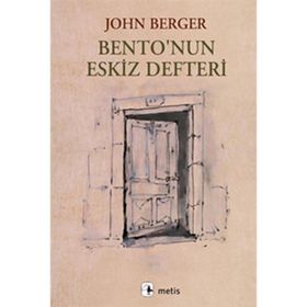 BENTONUN ESKIZ DEFTERI - JOHN BERGER