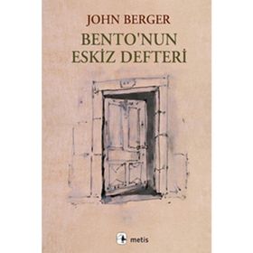 BENTONUN ESKIZ DEFTERI - JOHN BERGER