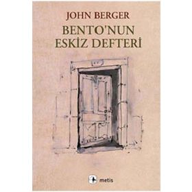 BENTONUN ESKIZ DEFTERI - JOHN BERGER