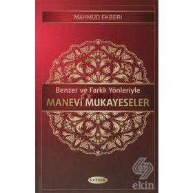 Benzer ve Farklı Yönleriyle Manevi Mukayeseler - Mahmud Ekberi