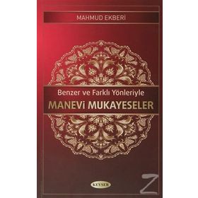 Benzer ve Farklı Yönleriyle Manevi Mukayeseler - Mahmud Ekberi