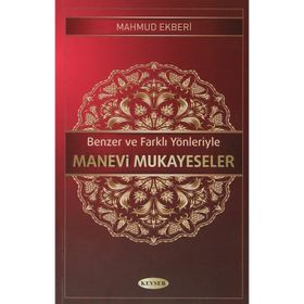 Benzer ve Farklı Yönleriyle Manevi Mukayeseler - Mahmud Ekberi