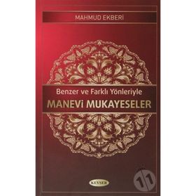 Benzer ve Farklı Yönleriyle Manevi Mukayeseler - Mahmud Ekberi
