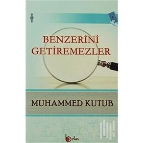 BENZERINI GETIREMEZLER - MUHAMMED KUTUB