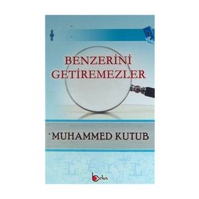 BENZERINI GETIREMEZLER - MUHAMMED KUTUB