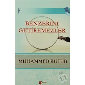 BENZERINI GETIREMEZLER - MUHAMMED KUTUB