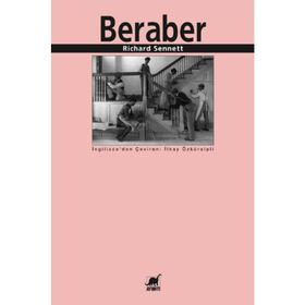 BERABER İŞBİRLİĞİ RİTÜELLERİ, ZEVKLERI VE POLİTİKASI - RICHARD SENNETT