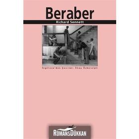 BERABER İŞBİRLİĞİ RİTÜELLERİ, ZEVKLERI VE POLİTİKASI - RICHARD SENNETT