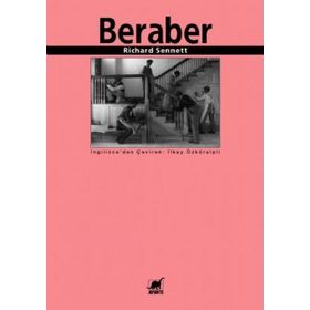 BERABER İŞBİRLİĞİ RİTÜELLERİ, ZEVKLERI VE POLİTİKASI - RICHARD SENNETT