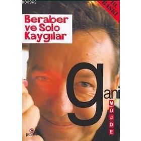 BERABER VE SOLO KAYGILAR - GANI MÜJDE