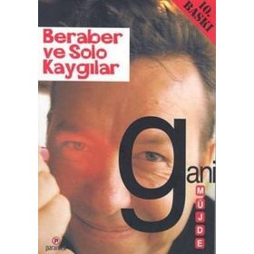BERABER VE SOLO KAYGILAR - GANI MÜJDE