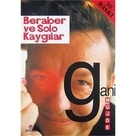 BERABER VE SOLO KAYGILAR - GANI MÜJDE