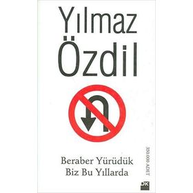 Beraber Yürüdük Biz Bu Yıllarda - Yılmaz Özdil