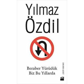 Beraber Yürüdük Biz Bu Yıllarda - Yılmaz Özdil
