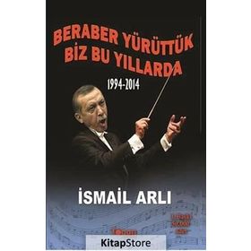 Beraber Yürüttük Biz Bu Yıllarda 1994-2014 - av ismail arli