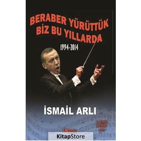 Beraber Yürüttük Biz Bu Yıllarda 1994-2014 - av ismail arli